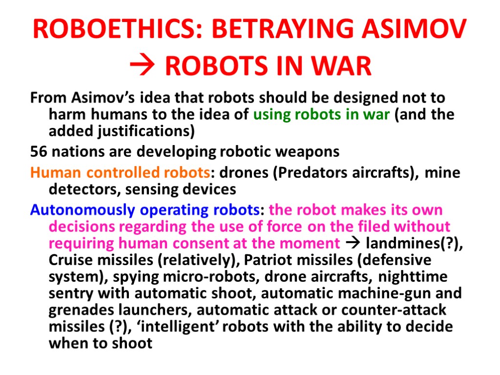 ROBOETHICS: BETRAYING ASIMOV  ROBOTS IN WAR From Asimov’s idea that robots should be